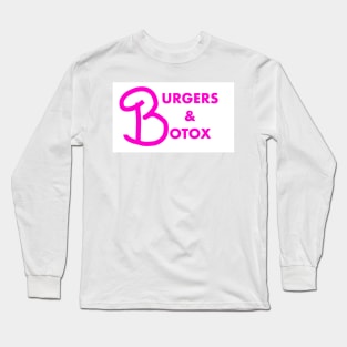 Burgers + Botox Long Sleeve T-Shirt